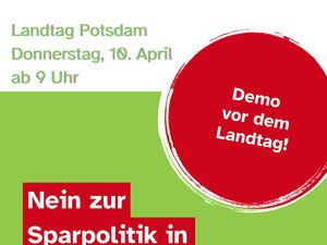Plakat: Demo vor dem Landtag | Landtag Potsdam Donnerstag, 10. April ab 9 Uhr            | Nein zu Sparpolitik in unseren Kitas  | Logo der der "LIGA Der freien Wohlfahrtspflege
